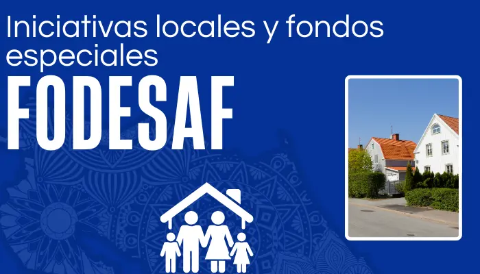 Iniciativas locales y fondos especiales FODESAF